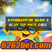 Kingmanfun Game Bài Uy Tín Nhất 2022