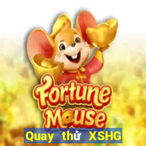 Quay thử XSHG Thứ 4