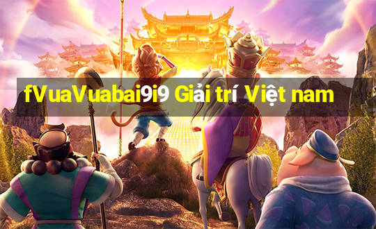 fVuaVuabai9i9 Giải trí Việt nam