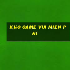 kho game vui mien phi