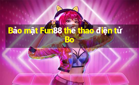 Bảo mật Fun88 thể thao điện tử Bo