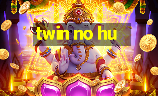 twin no hu