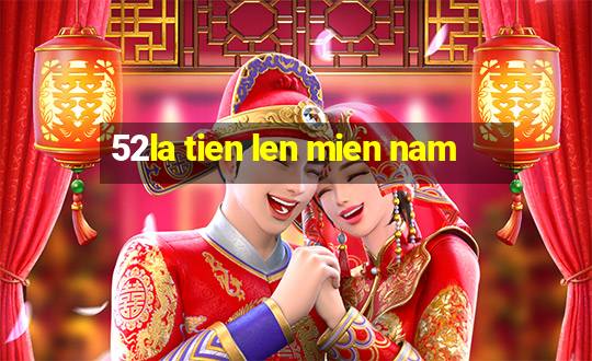 52la tien len mien nam