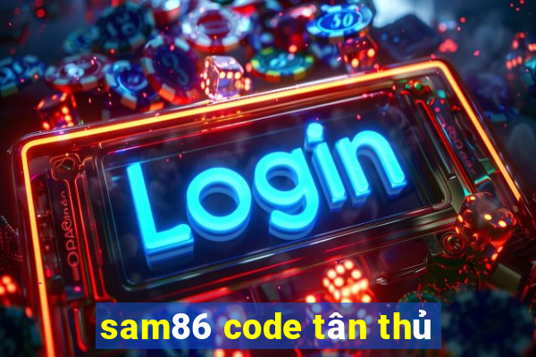 sam86 code tân thủ