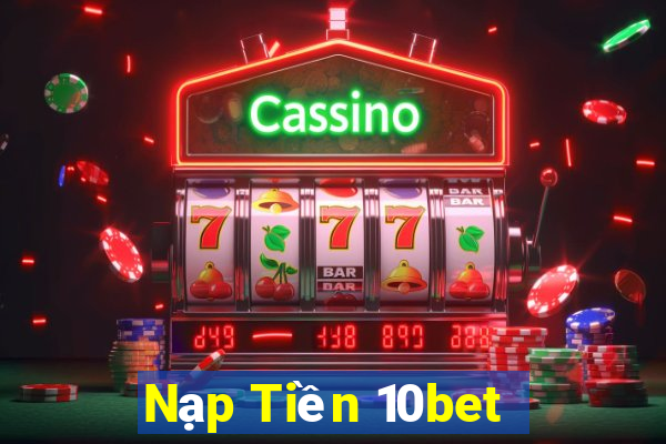 Nạp Tiền 10bet