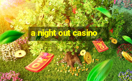 a night out casino