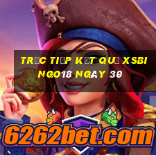 Trực tiếp kết quả XSBINGO18 ngày 30