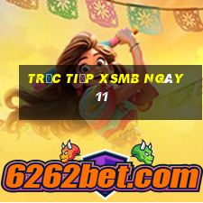 Trực tiếp XSMB ngày 11