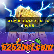 xem kết quả xổ số trà vinh