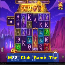 M88 Club Game The Bài Hay Nhất 2021