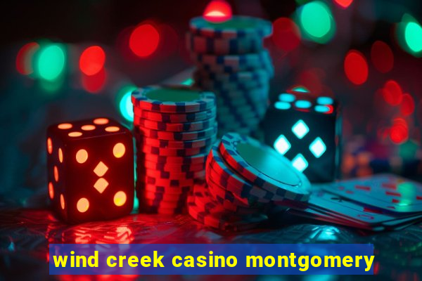 wind creek casino montgomery