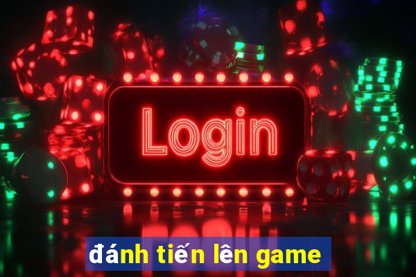 đánh tiến lên game