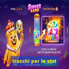 trucchi per le slot