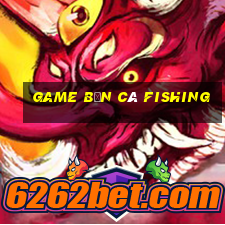 game bắn cá fishing