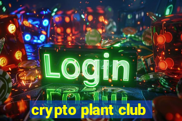 crypto plant club