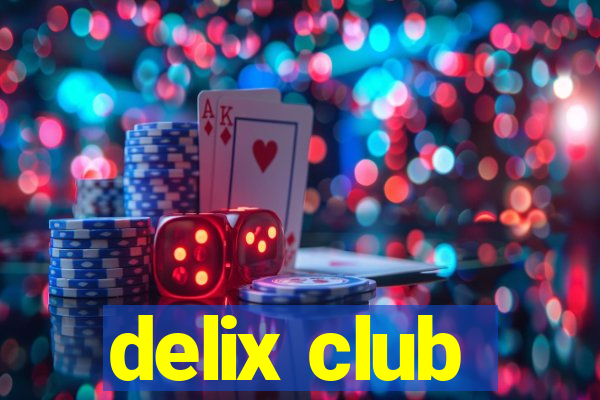 delix club