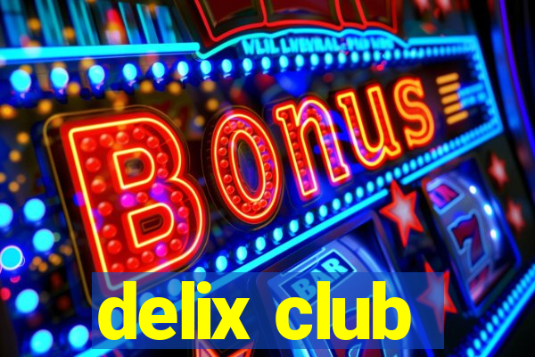 delix club