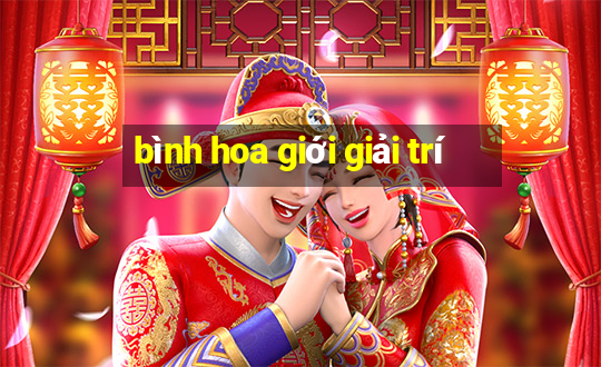 bình hoa giới giải trí