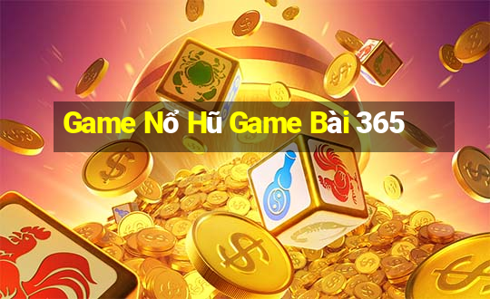 Game Nổ Hũ Game Bài 365