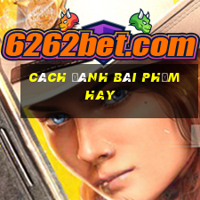 cách đánh bài phỏm hay