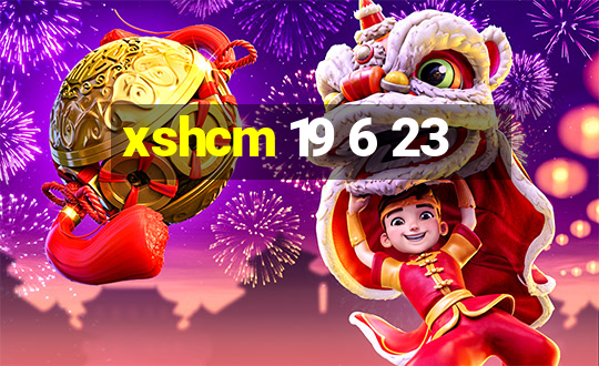 xshcm 19 6 23