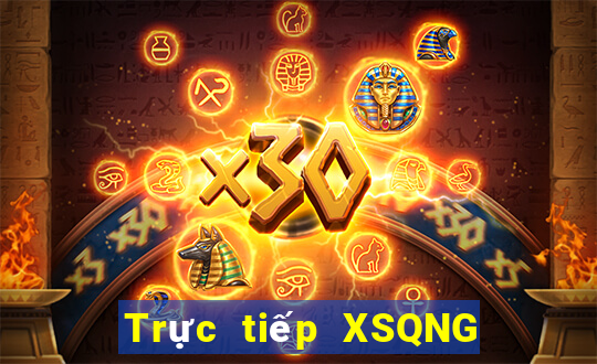 Trực tiếp XSQNG thứ Ba