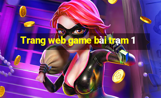 Trang web game bài trạm 1