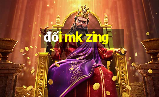 đổi mk zing