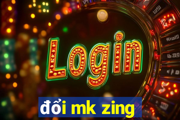 đổi mk zing