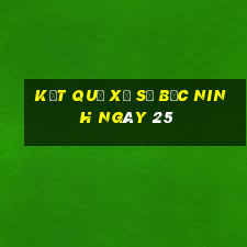 kết quả Xổ Số Bắc Ninh ngày 25