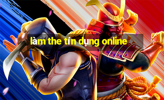 làm the tín dụng online