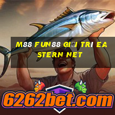 M88 Fun88 giải trí Eastern Net