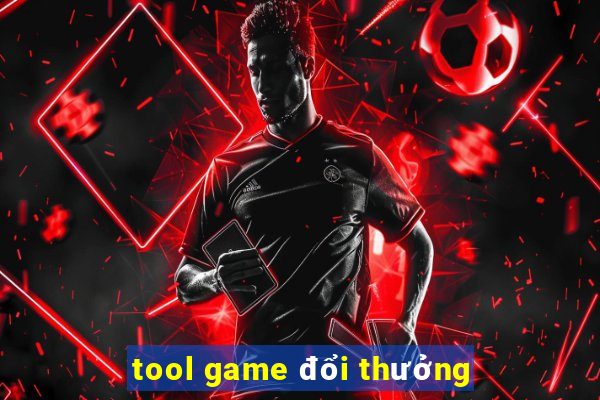 tool game đổi thưởng