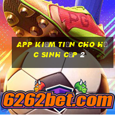 app kiếm tiền cho học sinh cấp 2