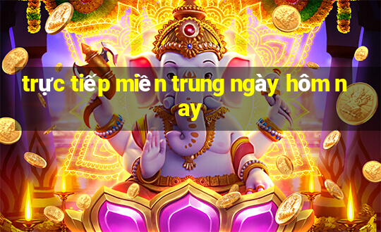 trực tiếp miền trung ngày hôm nay