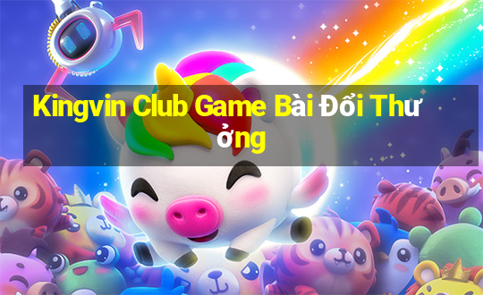 Kingvin Club Game Bài Đổi Thưởng