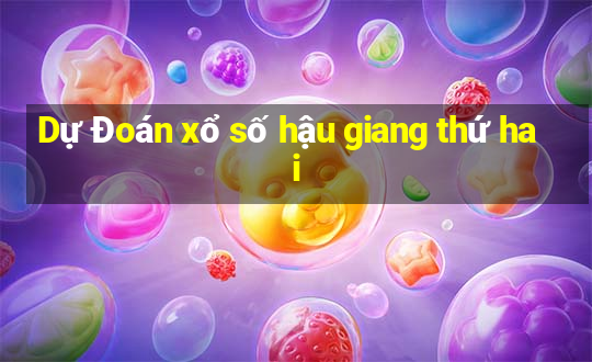 Dự Đoán xổ số hậu giang thứ hai