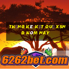 THỐNG KÊ KẾT QUẢ XSND hôm nay