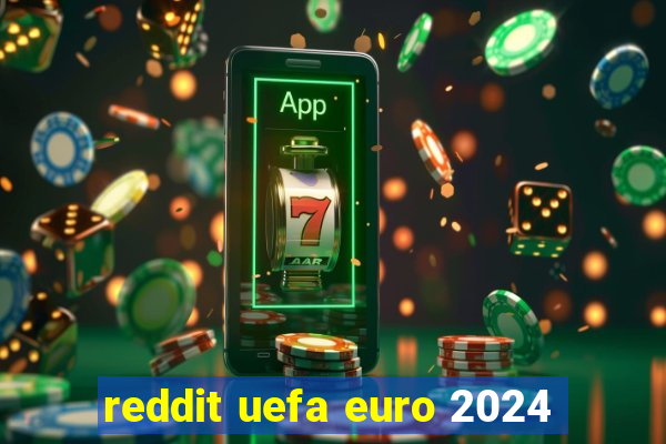 reddit uefa euro 2024