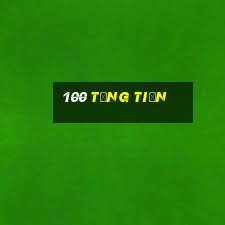 100 tặng tiền