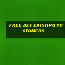 free bet existing customers