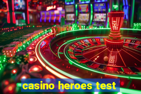 casino heroes test