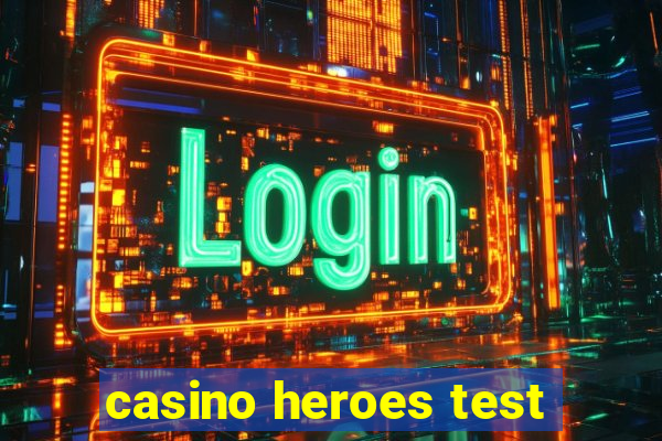 casino heroes test