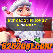 kết quả xổ số long an 30 ngày