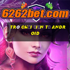 Trò chơi điện tử Android