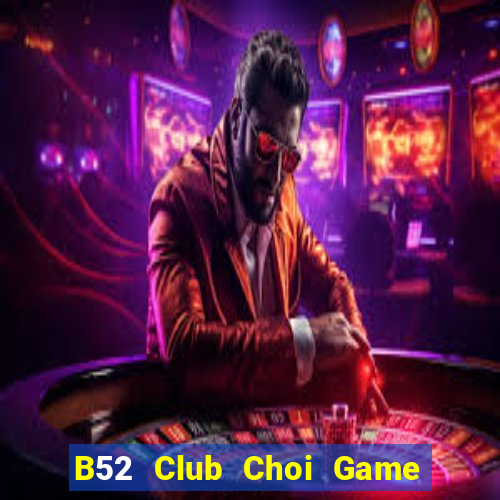 B52 Club Choi Game Đánh Bài