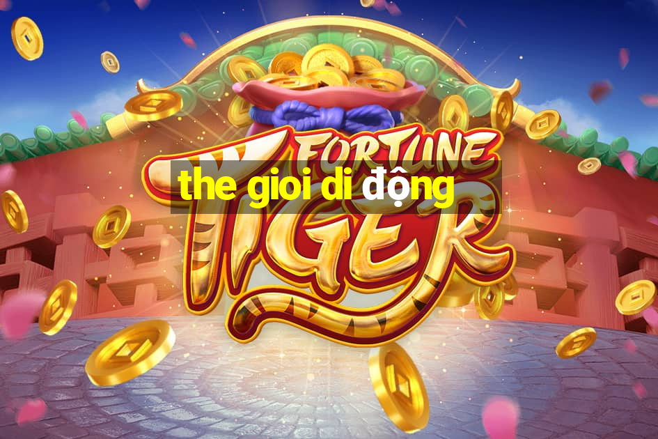 the gioi di động