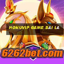 Nohuvip Game Bài Lá