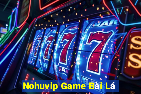 Nohuvip Game Bài Lá