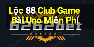 Lộc 88 Club Game Bài Uno Miễn Phí